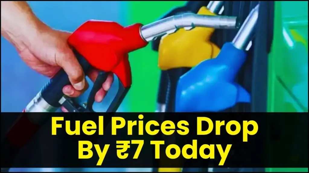 Petrol & Diesel Prices Plummet by ₹7 Today