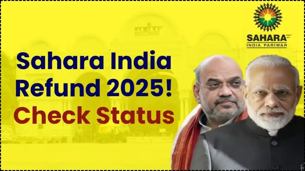 Sahara India Refund 2025: Investors Start Receiving ₹50,000 Payments — Check Your Status 1 Sahara India Refund 2025
