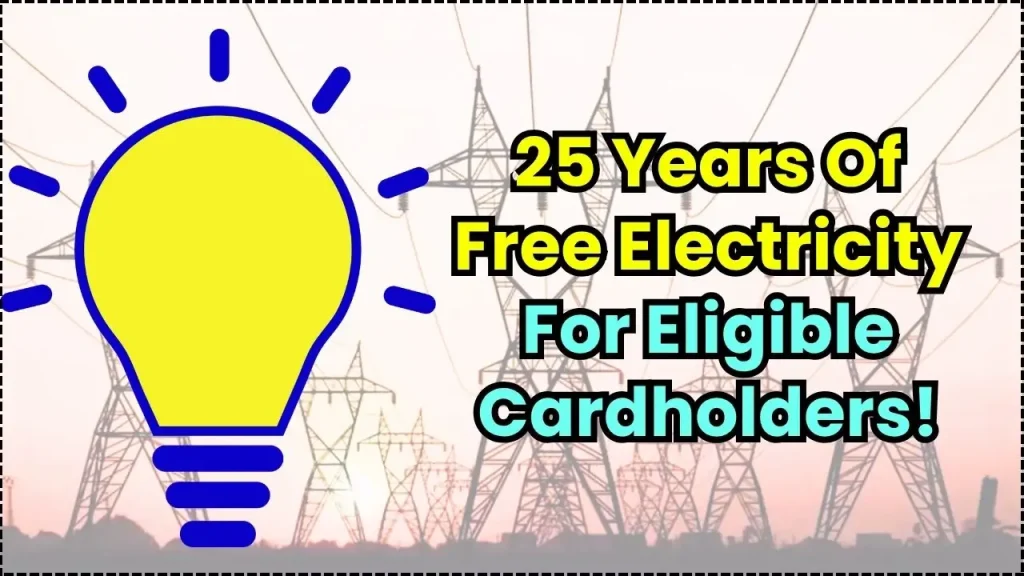 25 Years of Free Electricity— Government Announces Major Electricity Benefit for Eligible Cardholders 1 25 Years of Free Electricity