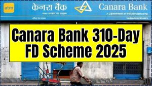 Canara Bank 310-Day FD Scheme 2025
