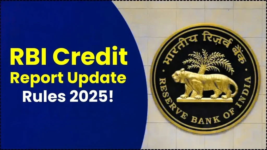 RBI Introduces New 2025 Guidelines to Speed Up Credit Report Updates Check Latest Updates 1 New 2025 Guidelines to Speed Up Credit Report Updates