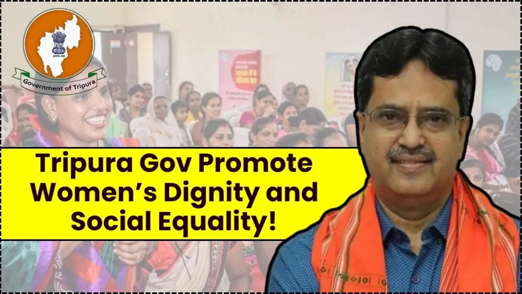 Tripura Government Launches New Programs to Promote Women's Dignity and Social Equality 1 Women’s Dignity and Social Equality