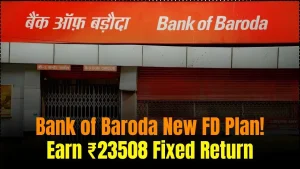 Bank of Baroda Introduces New FD Plan