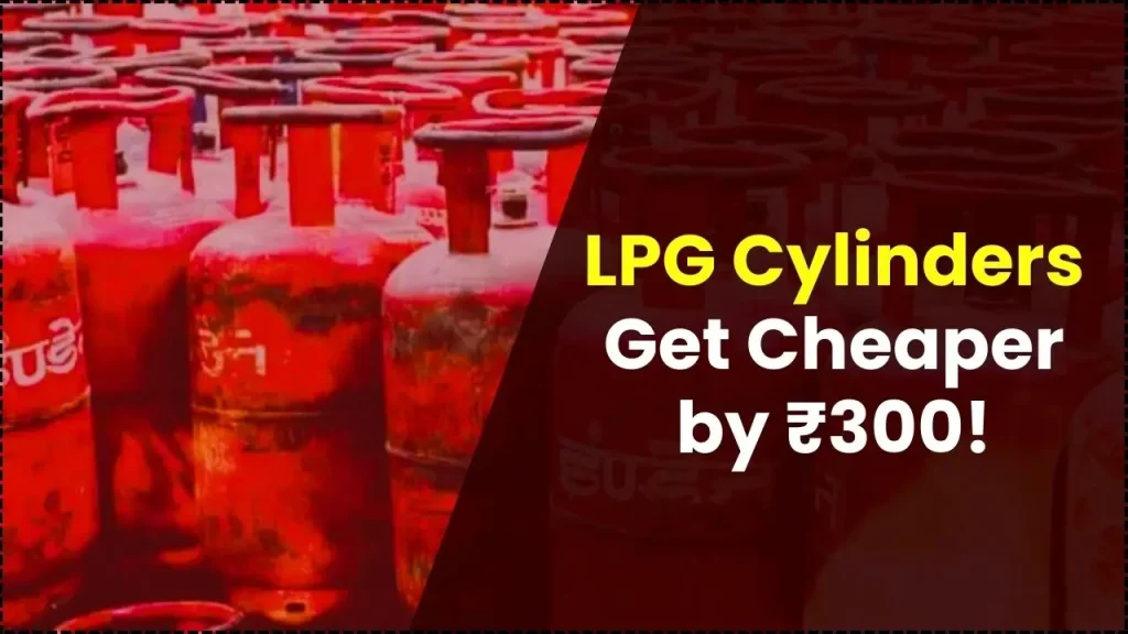 LPG Cylinders Get Cheaper by ₹300