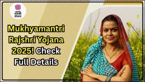 Mukhyamantri Rajshri Yojana 2025: Get ₹50,000 For Your Daughter – Full Details Inside! 5 Mukhyamantri Rajshri Yojana 2025