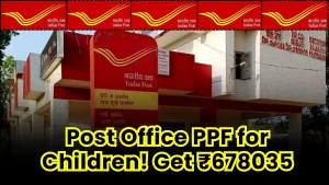 Post Office PPF for Children: Deposit ₹25,000 and get ₹6,78,035 — Check Full Benefit Details 3 Post Office PPF for Children