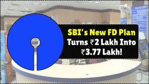 SBI’s New FD Plan Turns ₹2 Lakh Into ₹3.77 Lakh