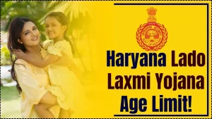 Haryana Lado Laxmi Yojana Age Limit